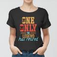 The One The Only The Legend Has Retired Funny Retirement Shirt Women T-shirt