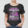 The Only Thing Tougher Than A Trucker Is A Trucker’S Wife Women T-shirt