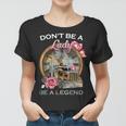 Truck Sei Keine Lady Sei Ein Legendärer Trucker Frauen Tshirt