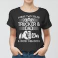 Trucker And Dad Semi Truck Driver Mechanic Funny Women T-shirt