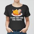 Turkey Brandon Pass The Uhh The Thing Funny Thanksgiving Women T-shirt