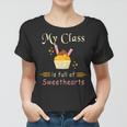 Valentines Day My Class Full Of Sweethearts Teacher Funny V4 Women T-shirt