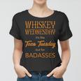 Whiskey Wednesday Is Like Taco Tuesday For Bad Asses Women T-shirt