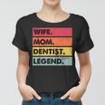 Wife Mom Dentist Legend Lustige Zahnärzte Mutter Frauen Frauen Tshirt