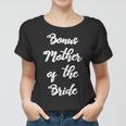 Womens Bonus Mother Of The Bride Cute Hand Written Design Wedding Women T-shirt