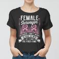 Womens Female Surveyor Land Surveyors And Engineers Women T-shirt