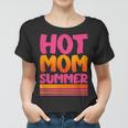 Womens Funny Mothers Day Parody Hot Mom Summer Gift For Women Women T-shirt