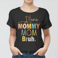 Womens Mama Mommy Mom Bruh Mommy And Me Funny Boy Mom Life Women T-shirt