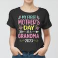 Womens My First Mothers Day As A Grandma 2023 Happy Mothers Day Women T-shirt