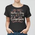 Womens My First Mothers Day As A Grandma Mothers Day 2023 Grandma Women T-shirt