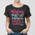 Womens Sisters Dont Let Sisters Cruise Alone Trip Gift Women T-shirt