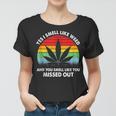 Yes I Smell Like Weed You Smell Like You Missed Out Funny Women T-shirt