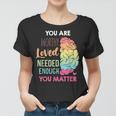 You Matter Kindness Be Kind Mental Health Awareness Women T-shirt