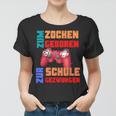 Zum Zocken Geboren Zur Schule Gezwungen I Konsole Gamer Frauen Tshirt