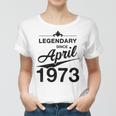 50 Geburtstag 50 Jahre Alt Legendär Seit April 1973 V3 Frauen Tshirt