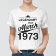 50 Geburtstag 50 Jahre Alt Legendär Seit März 1973 Frauen Tshirt