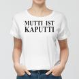 Damen Mutti Ist Kaputti Witzige Mama Mutter Sprüche Frauen Tshirt