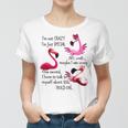 Flamingo I’M Not Crazy I’M Just Special No Wait Maybe I Am Crazy Women T-shirt
