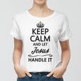 Keep Calm And Let Jesus Handle It | Funny Name Gift Women T-shirt