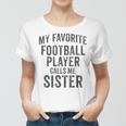 My Favorite Football Player Calls Me Sister Sports Team Game Women T-shirt