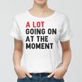 Not A Lot Going On At The Moment Women T-shirt
