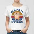 Otter- Be Kind To Otters Funny Kids Men Women Boy Gifts Women T-shirt