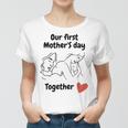 Our First Mothers Day Mothers Day Gift  Women T-shirt
