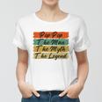 Poppop The Man The Myth The Legend Vintage Daddy Gift Women T-shirt