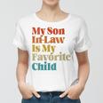 Womens My Son In Law Is My Favorite Child Funny For Son In Law Women T-shirt