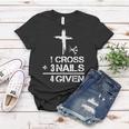 1 Cross Plus 3 Nails Equal 4 Given Christian Faith Cross Women T-shirt Unique Gifts