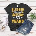 53Rd Birthday Man Woman Blessed By God For 53 Years Women T-shirt Unique Gifts