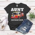 Aunt Birthday Crew Fire Truck Firefighter Fireman Party Women T-shirt Funny Gifts