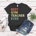 Best Gym Teacher Ever Retro Physical Education Gift Women T-shirt Funny Gifts
