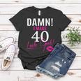 Damn I Make 40 Look Good Funny 40Th Birthday Tshirt Women T-shirt Unique Gifts