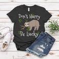 Dont Hurry Be Lucky Dad Mom Boy Girl Party Gift Shamrock Women T-shirt Funny Gifts