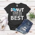 Donut Stress Just Do Your Best Test Day Teacher Gift Women T-shirt Unique Gifts