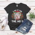 I Do It For The Hos Funny Inappropriate Christmas Men Santa Tshirt Women T-shirt Unique Gifts