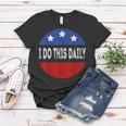 I Do This Daily Funny Quote Funny Saying I Do This Daily Women T-shirt Funny Gifts