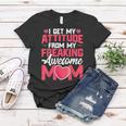 I Get My Attitude From My Freaking Awesome Mom Mothers Day Women T-shirt Unique Gifts
