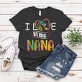 I Love Being A Nana Art Matching Family Mother Day Women T-shirt Funny Gifts