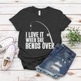 I Love It When She Bends Over Funny Fishing V2 Women T-shirt Unique Gifts