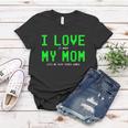 I Love My Mom Shirt Gamer Gifts For N Boys Video Games V4 Women T-shirt Unique Gifts