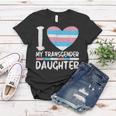 I Love My Transgender Daughter Gift Lgbt Flag Trans Mom Dad Women T-shirt Funny Gifts