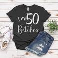 Im 50 Bitches Funny Gifts For 50Th Birthday 50 Years Old Age Women T-shirt Unique Gifts