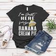 Im Just Here For The Banana Cream Pie Women T-shirt Unique Gifts