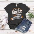 Its A Bret Thing You Wouldnt Understand Bret Named Women T-shirt Funny Gifts