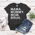 Mama Mommy Mom Bruh Boy Mom Mothers Day Women T-shirt Unique Gifts