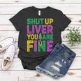 Shut Up Liver You Are Fine Funny Drinking Mardi Gras V4 Women T-shirt Funny Gifts