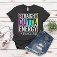 Straight Outta Energy Teacherlife Women T-shirt Unique Gifts