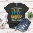 Thats What I Do I Fix Stuff And I Build Things Vintage Women T-shirt Unique Gifts